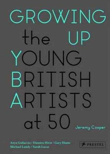 9783791347028: Growing Up: The Young British Artists at 50 /anglais
