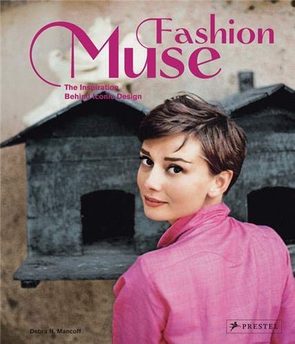 Beispielbild fr Fashion Muse: The Inspiration Behind Iconic Design zum Verkauf von ThriftBooks-Dallas