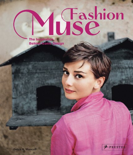 Imagen de archivo de Fashion Muse: The Inspiration Behind Iconic Design a la venta por Bellwetherbooks