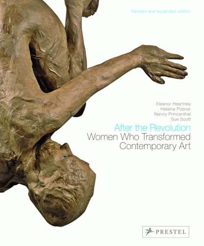 After the Revolution: Women Who Transformed Contemporary Art--Revised and Expanded Edition (9783791347554) by Heartney, Eleanor; Posner, Helaine; Princenthal, Nancy; Scott, Sue