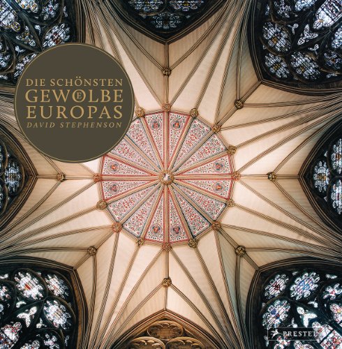 Beispielbild fr Die schnsten Gewlbe Europas: Von der Romanik bis zur Gotik zum Verkauf von medimops
