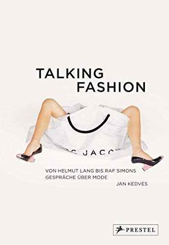 Beispielbild fr Talking Fashion: Von Helmut Lang bis Raf Simons: Gesprche ber Mode zum Verkauf von medimops