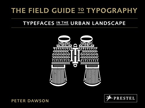 Imagen de archivo de The Field Guide to Typography: Typefaces in the Urban Landscape a la venta por ThriftBooks-Dallas