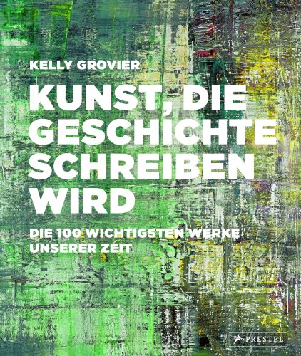 Imagen de archivo de Kunst, die Geschichte schreiben wird: Die 100 wichtigsten Werke unserer Zeit a la venta por medimops