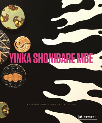 Yinka Shonibare MBE: Revised and Expanded Edition (9783791348728) by Kent, Rachel