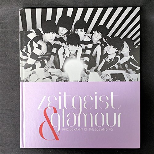 Stock image for Zeitgeist & Glamour: Photography of the '60s and '70s for sale by Midtown Scholar Bookstore