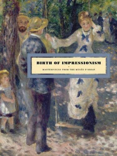 Stock image for Birth of Impressionism: Masterpieces from Musee D'Orsay for sale by Hennessey + Ingalls