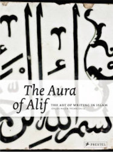 9783791350653: The Aura of Alif The Art of Writing in Islam /anglais
