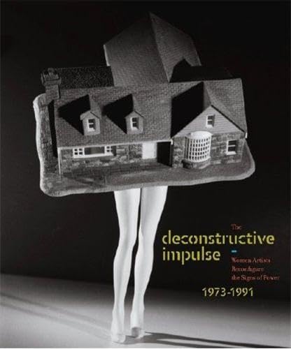 9783791351209: The Deconstructive Impulse: Women Artists Reconfigure the Signs of Power, 1973-1991