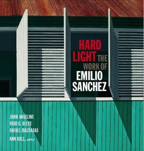 Hard Light: The Work of Emilio Sanchez