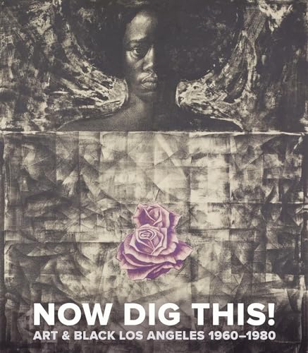 Now Dig This!: Art and Black Los Angeles, 1960-1980 (9783791351360) by Jones, Kellie