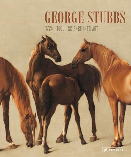 George Stubbs 1724 - 1806, Science Into Art. Text in English