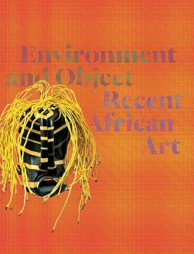 Stock image for Environment and Object: Recent African Art for sale by Riverby Books