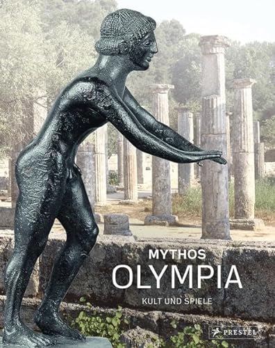 Mythos Olympia. Kult und Spiele.