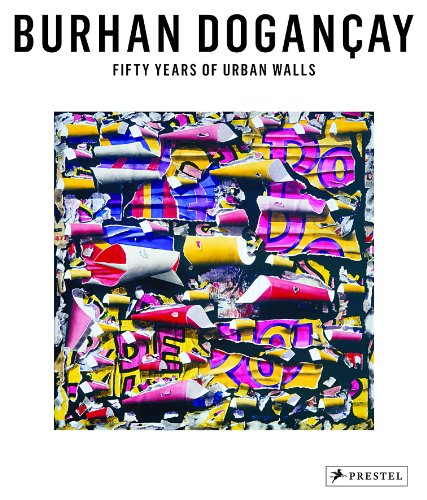 9783791352190: Burhan Dogancay Fifty Years of Urban Walls /anglais: A Burhan Dogancay Retrospective