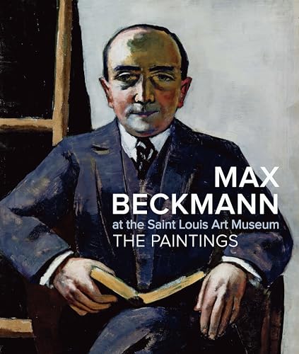 Beispielbild fr Max Beckmann at the Saint Louis Art Museum: The Paintings zum Verkauf von Powell's Bookstores Chicago, ABAA