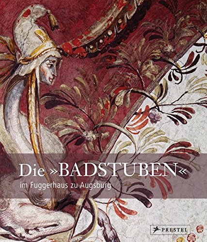 Beispielbild fr Die "Badstuben" im Fuggerhaus zu Augsburg. zum Verkauf von Antiquariat Lesekauz Barbara Woeste M.A.