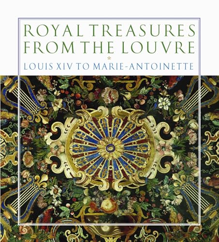 Beispielbild fr Royal Treasures from the Louvre: Louis XIV to Marie-Antoinette zum Verkauf von SecondSale