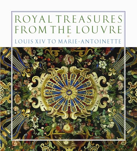 Stock image for Royal Treasures from the Louvre: Louis XIV to Marie-Antoinette for sale by SecondSale