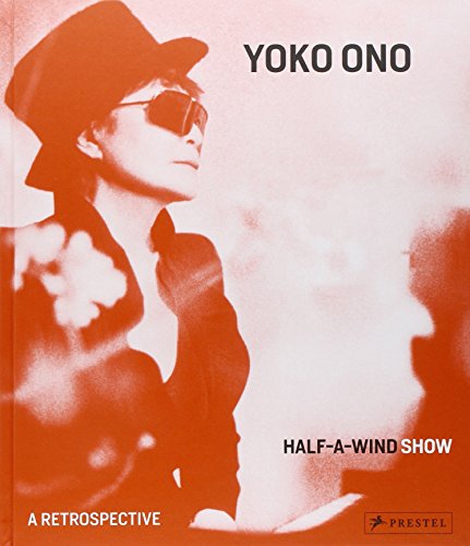 Yoko Ono: Half A Wind Show Â– A Retrospective - Pfeiffer, Ingrid