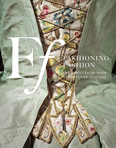 9783791352886: Fashioning Fashion: Deux siecles de mode Europeenne 1700-1915