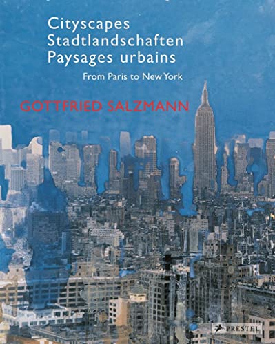 9783791353067: Gottfried Salzmann Paysages Urbains /franCais/anglais/allemand: From Paris to New York - Gottfried Salzmann