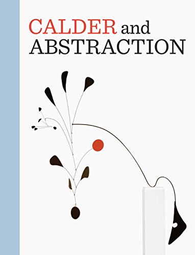 Beispielbild fr Calder and Abstraction: From Avant-Garde to Iconic zum Verkauf von GridFreed