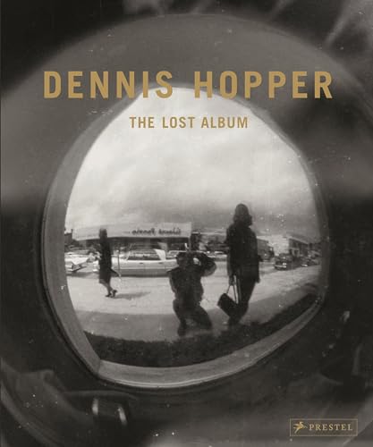 9783791353487: Dennis Hopper The Lost Album - Vintage Prints From The Sixties (new edition) /anglais