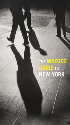 Stock image for The Weegee Guide to New York: Roaming the City with its Greatest Tabloid Photographer for sale by Blue Sage Books