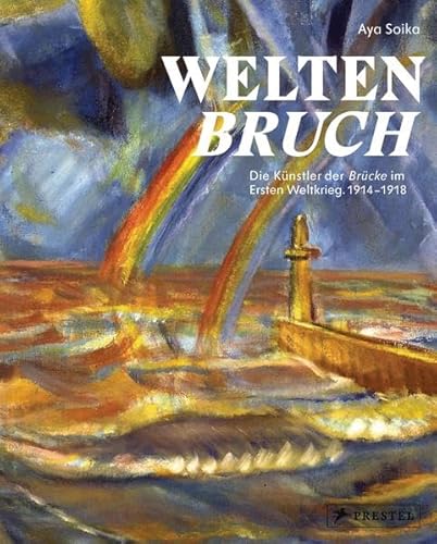 Stock image for Weltenbruch - Die Knstler der Brcke im Ersten Weltkrieg 1914-1918 for sale by PRIMOBUCH