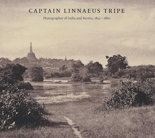 Stock image for Captain Linnaeus Tripe: Photographer of India and Burma, 1852-1860 for sale by Second Story Books, ABAA