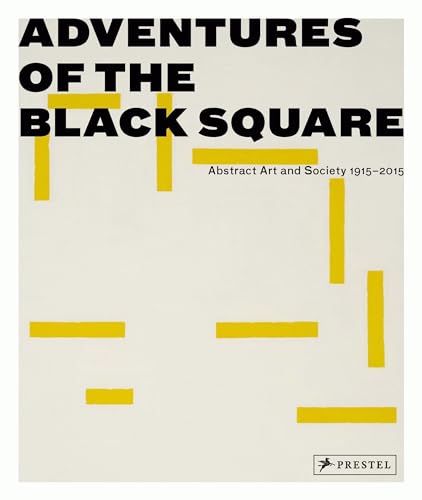 Imagen de archivo de Adventures of the Black Square - Abstract Art and Society 1915-2015 a la venta por PRIMOBUCH