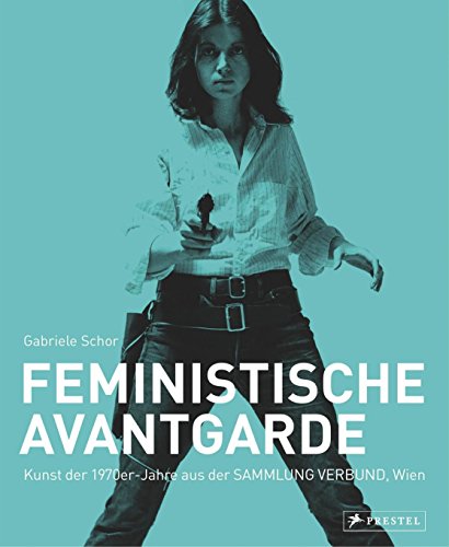 Feministiche Avantgarde - Gabriele Schor