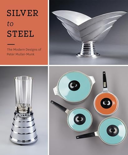 Stock image for Silver to Steel: The Modern Designs of Peter Muller-Munk for sale by HPB-Red