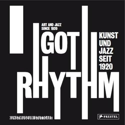 Stock image for I Got Rhythm: Art and Jazz Since 1920 (Kunst und Jazz seit 1920) for sale by Powell's Bookstores Chicago, ABAA