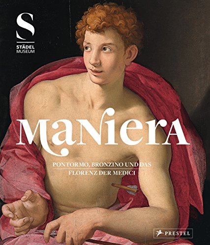 9783791355054: MANIERA: Pontormo, Bronzino und das Florenz der Medici