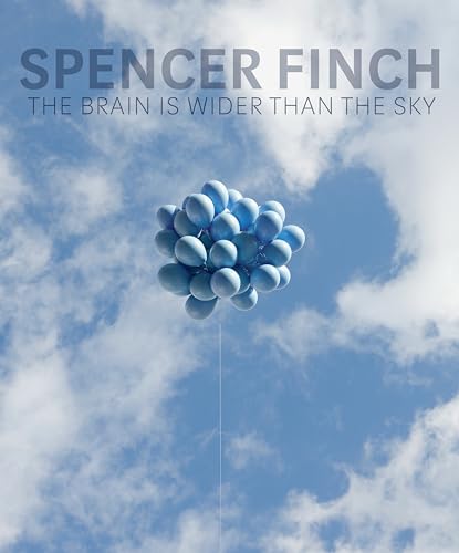 Stock image for Spencer Finch: The Brain Is Wider Than the Sky for sale by ANARTIST