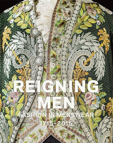 Imagen de archivo de Reigning Men: Fashion In Menswear, 1715?2015 a la venta por Holt Art Books