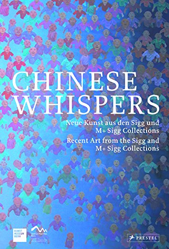 Stock image for Chinese Whispers: Recent Art of the Sigg and M+ Sigg Collections for sale by Powell's Bookstores Chicago, ABAA