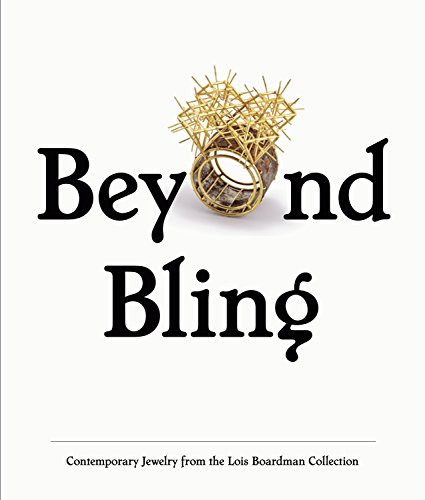 Imagen de archivo de Beyond Bling: Contemporary Jewelry from the Lois Boardman Collection a la venta por Bellwetherbooks
