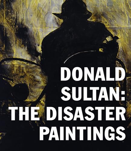 Stock image for Donald Sultan : The Disaster Paintings for sale by Better World Books