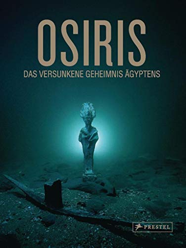 Osiris. Das versunkene Geheimnis Ägyptens. Übersetzung: Ludwig von Bomhard, Paris. - Goddio, Franck und David Fabre
