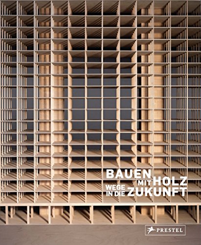 9783791356044: Bauen mit Holz: Wege in die Zukunft