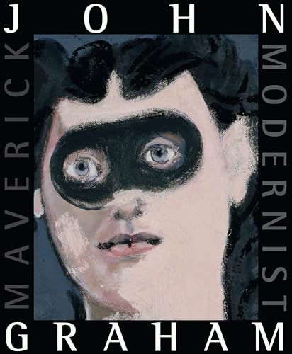 

John Graham: Maverick Modernist [first edition]