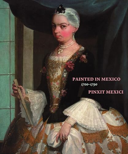 Beispielbild fr Painted in Mexico, 1700-1790: Pinxit Mexici zum Verkauf von Powell's Bookstores Chicago, ABAA