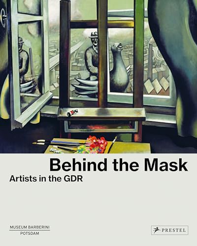 Imagen de archivo de Behind the Mask: Artists in the Gdr a la venta por Revaluation Books