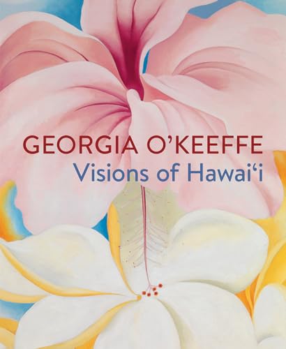 Stock image for Georgia O'Keeffe: Visions of Hawai'i for sale by BMV Bookstores