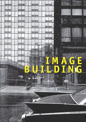 Beispielbild fr Image Building: How Photography Transforms Architecture zum Verkauf von SecondSale