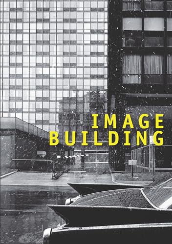 Imagen de archivo de Image Building: How Photography Transforms Architecture a la venta por SecondSale