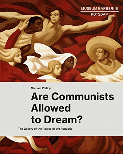 Beispielbild fr Are Communists Allowed to Dream?: The Gallery of the Palace of the Republic zum Verkauf von Bellwetherbooks